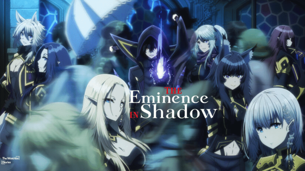 The Eminence in Shadow anime poster featuring Cid Kagenou (Shadow) surrounded by Shadow Garden members. Edited by The Watchlist Diaries.