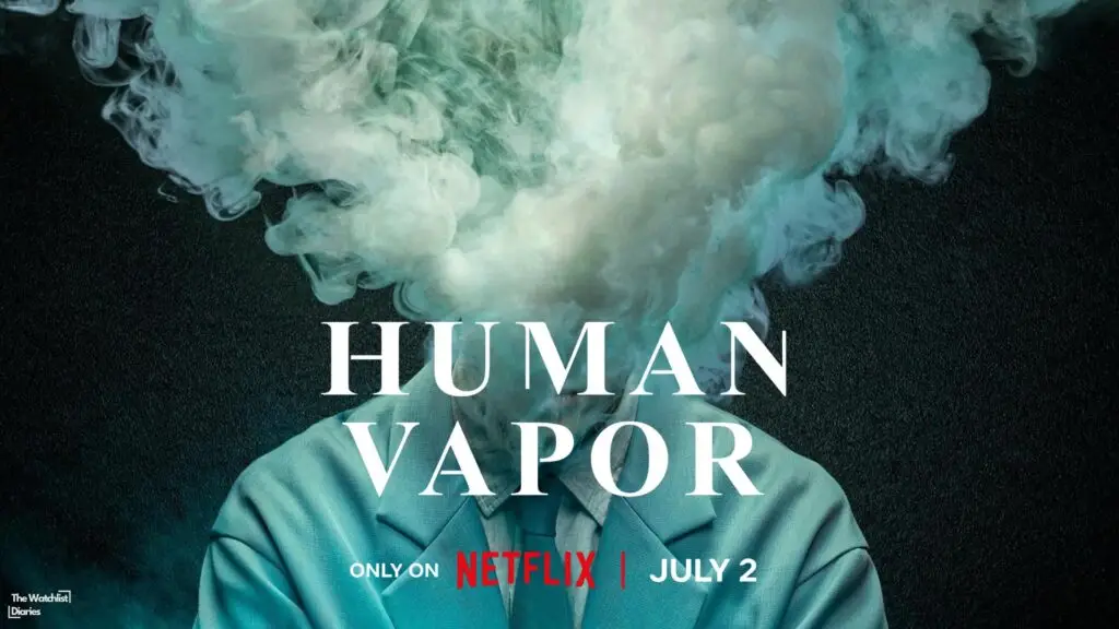 Edited Poster of Human Vapor (2026). Image © Netflix. Used here for Human Vapor Review
